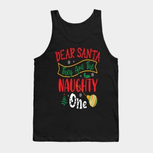Dear Santa They Are The Naughty One Tank Top